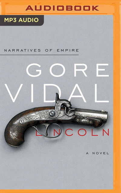 Lincoln - Gore Vidal - Audiolivros - BRILLIANCE AUDIO - 9781543696615 - 25 de junho de 2019