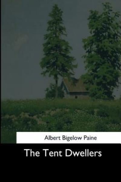 Cover for Albert Bigelow Paine · The Tent Dwellers (Paperback Book) (2017)