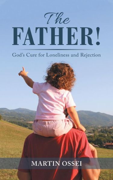 The Father! - Martin Ossei - Livres - Authorhouse UK - 9781546299615 - 19 octobre 2018