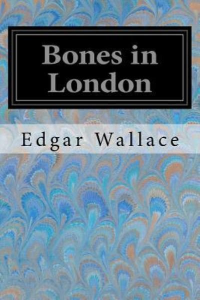 Cover for Edgar Wallace · Bones in London (Paperback Book) (2017)