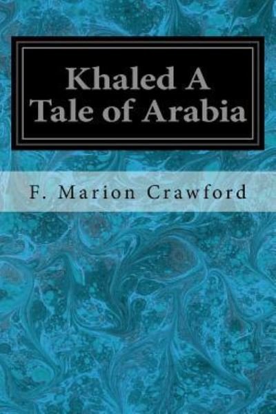 Cover for F Marion Crawford · Khaled A Tale of Arabia (Pocketbok) (2017)