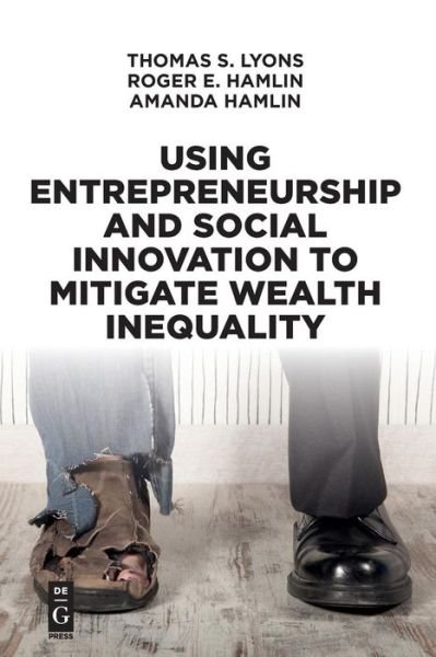 Cover for Thomas S. Lyons · Using Entrepreneurship and Social Innovation to Mitigate Wealth Inequality - The Alexandra Lajoux Corporate Governance Series (Taschenbuch) (2018)