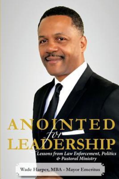 Cover for Mayor Emeritus Wade Harper Mba · Anointed for Leadership (Paperback Book) (2018)