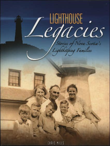Cover for Chris Mills · Lighthouse Legacies: Stories of Nova Scotia's Lightkeeping Families (Paperback Bog) (2006)