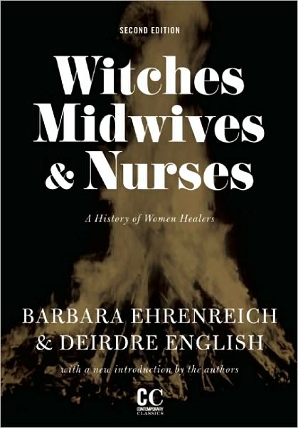Witches, Midwives, And Nurses (2nd Ed.): A History of Women Healers - Barbara Ehrenreich - Books - Feminist Press at The City University of - 9781558616615 - July 1, 2010