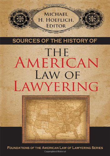 Cover for Michael H Hoeflich · Sources of the History of the American Law of Lawyering - Foundations of the American Law of Lawyering (Paperback Book) (2007)