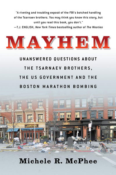 Cover for Michele R. McPhee · Mayhem: Unanswered Questions about the Tsarnaev Brothers, the US government and the Boston Marathon Bombing (Paperback Book) (2020)