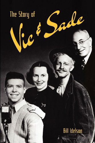 The Story of Vic & Sade - Bill Idelson - Books - BearManor Media - 9781593930615 - February 1, 2010