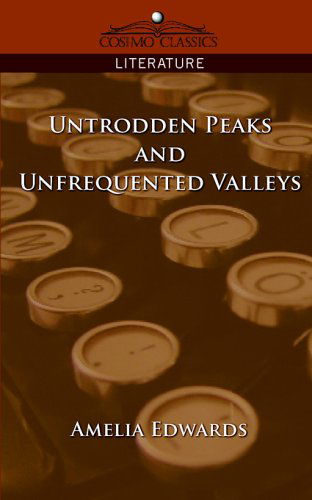 Cover for Amelia Edwards · Untrodden Peaks and Unfrequented Valleys (Cosimo Classics Literature) (Paperback Book) (2005)