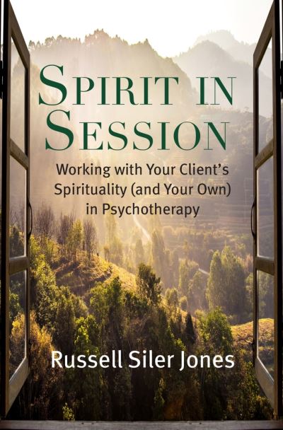 Cover for Russell Siler Jones · Spirit in Session: Working with Your Client’s Spirituality (and Your Own) in Psychotherapy - Spirituality and Mental Health (Paperback Book) [First Edition, 1 edition] (2019)