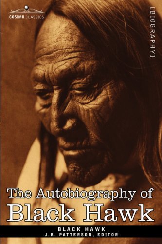 The Autobiography of Black Hawk - Black Hawk - Books - Cosimo Classics - 9781602067615 - October 15, 2007