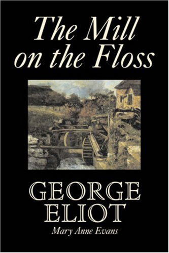 Cover for George Eliot · The Mill on the Floss (Hardcover Book) (2007)