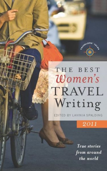 Cover for The Best Women's Travel Writing 2011: True Stories from Around the World - Best Women's Travel Writing (Hardcover Book) (2011)