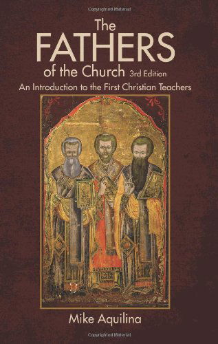 The Fathers of the Church - Mike Aquilina - Livres - Our Sunday Visitor - 9781612785615 - 26 septembre 2013