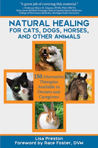 Cover for Lisa Preston · Natural Healing for Cats, Dogs, Horses, and Other Animals: 150 Alternative Therapies Available to Owners and Caregivers (Paperback Book) (2012)