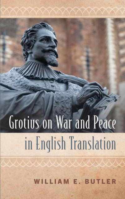 Cover for William E Butler · Grotius on War and Peace in English Translation (Hardcover Book) (2022)