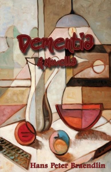 Cover for Hans Peter Braendlin · Dementia: a Novella (Paperback Book) (2013)