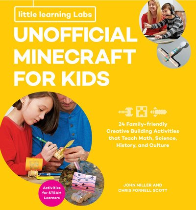 Cover for John Miller · Little Learning Labs: Unofficial Minecraft for Kids, abridged paperback edition: 24 Family-Friendly Creative Building Activities That Teach Math, Science, History, and Culture; Projects for STEAM Learners - Little Learning Labs (Taschenbuch) [Abridged edition] (2018)