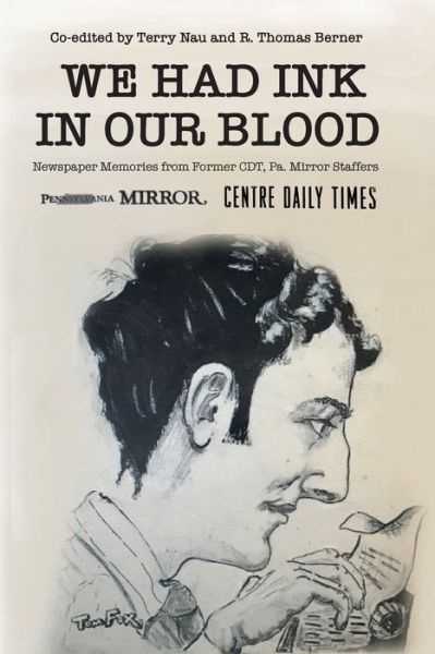 Cover for Terry Nau · We Had Ink in Our Blood: Newspaper Memories from Former CDT, Pa. Mirror Staffers (Paperback Book) (2020)