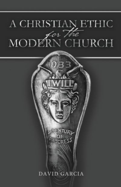Cover for David Garcia · Christian Ethic for the Modern Church (Book) (2022)