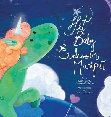 Het Baby Eenhoorn Manifest (Baby Unicorn Dutch) - Dain Heer - Bøker - Access Consciousness Publishing Company - 9781634932615 - 26. mars 2019