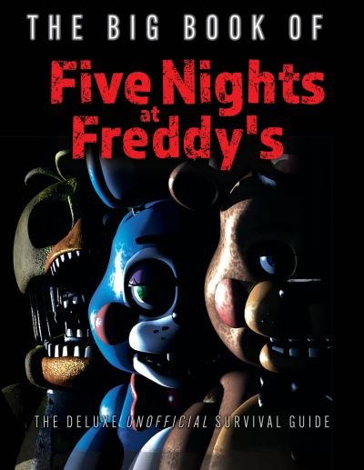 Cover for Triumph Books · The Big Book of Five Nights at Freddy's: The Deluxe Unofficial Survival Guide (Innbunden bok) (2022)