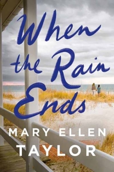 Cover for Mary Ellen Taylor · When the Rain Ends (Book) (2023)