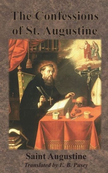 The Confessions of St. Augustine - Saint Augustine - Books - Chump Change - 9781640322615 - April 4, 1909