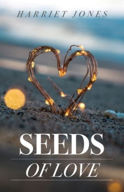 Seeds Of Love - Harriet Jones - Books - Trilogy Christian Publishing - 9781640885615 - February 4, 2020