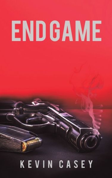 Cover for Kevin Casey · End Game (Hardcover Book) (2021)