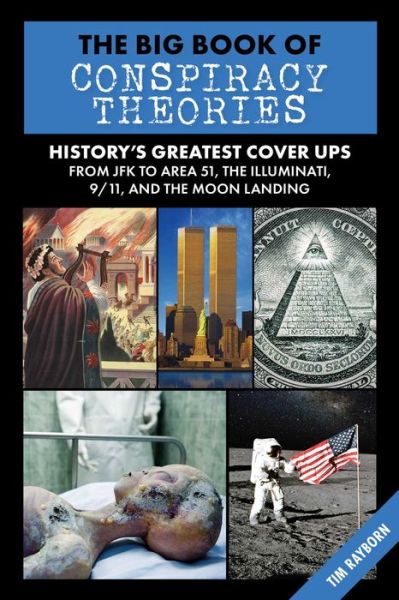 Cover for Tim Rayborn · The Big Book of Conspiracy Theories: History's Biggest Delusions and   Speculations, From JFK to Area 51, the Illuminati, 9/11, and the Moon Landings (Gebundenes Buch) (2022)