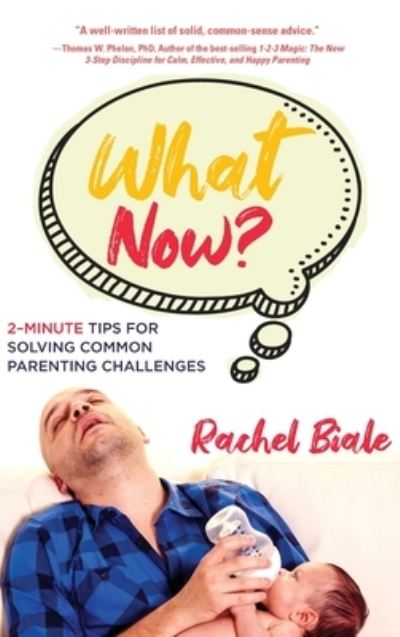 Cover for Rachel Biale · What Now?: 2-Minute Tips for Solving Common Parenting Challenges (Hardcover Book) (2020)