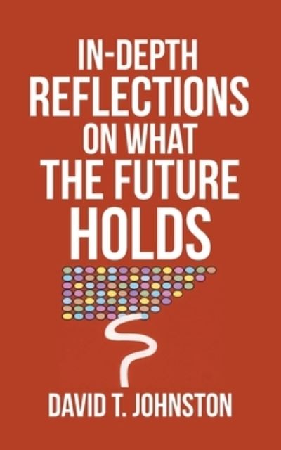 Cover for David T. Johnston · In-Depth Reflections on What the Future Holds (Book) (2022)