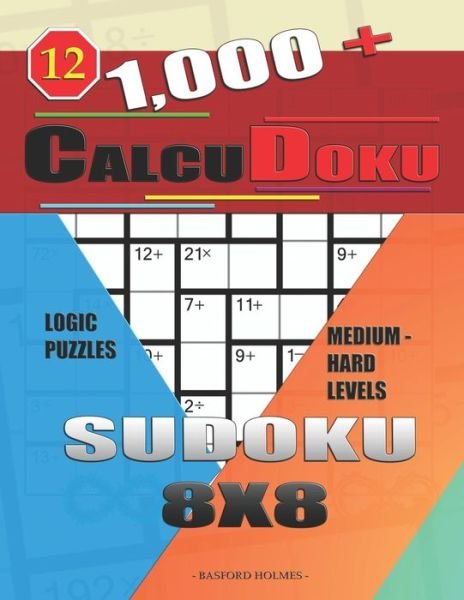 1,000 + Calcudoku sudoku 8x8 - Basford Holmes - Boeken - INDEPENDENTLY PUBLISHED - 9781650516615 - 24 december 2019