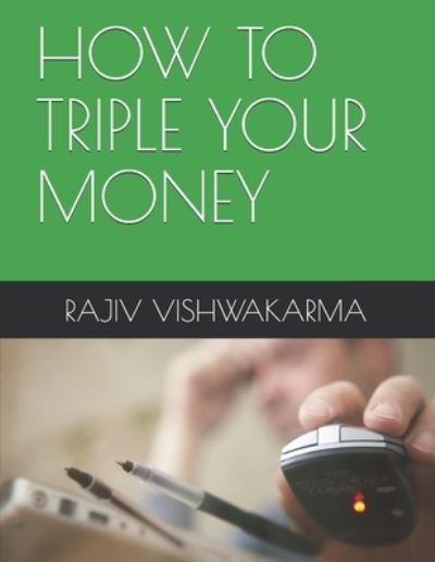 Cover for Rajiv Vishwakarma · How to Triple Your Money (Paperback Book) (2019)