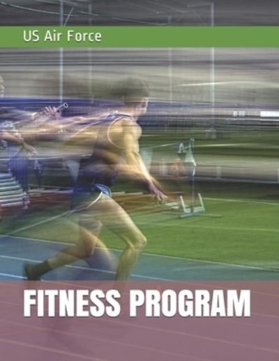 Fitness Program - Us Air Force - Livros - Independently Published - 9781674404615 - 11 de dezembro de 2019