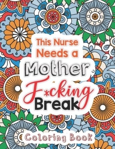 Cover for Rns Coloring Studio · This Nurse Needs a Mother F*cking Break (Pocketbok) (2019)