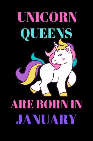 Unicorn queens are born in January - Shin Publishing House - Książki - Independently Published - 9781679892615 - 23 grudnia 2019