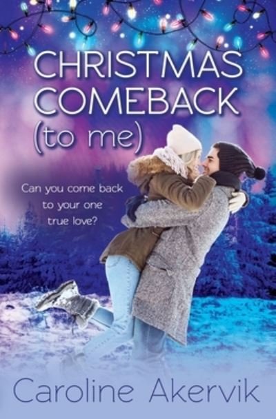 Christmas Comeback (To Me) - Caroline Akervik - Bücher - Satin Romance - 9781680469615 - 22. Oktober 2020