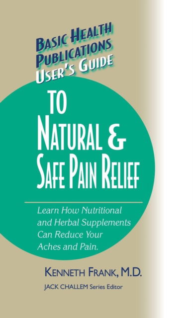Cover for Kenneth Frank · User's Guide to Natural &amp; Safe Pain Relief - Basic Health Publications User's Guide (Hardcover Book) (2006)