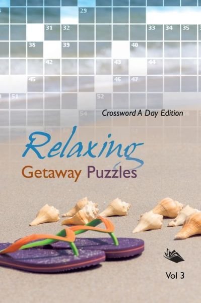 Cover for Speedy Publishing LLC · Relaxing Getaway Puzzles Vol 3: Crossword A Day Edition (Paperback Bog) (2015)