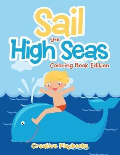 Cover for Creative Playbooks · Sail the High Seas Coloring Book Edition (Paperback Book) (2016)