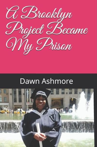 Cover for Dawn Ashmore · Brooklyn Project Became My Prison (Book) (2019)