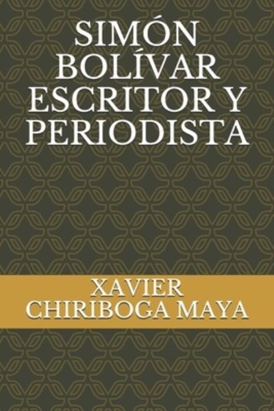 Cover for Xavier Chiriboga Maya · Simon Bolivar Escritor Y Periodista (Pocketbok) (2019)