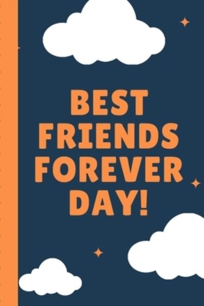 Best Friends Forever Day - Mary Miller - Książki - Independently Published - 9781710766615 - 23 listopada 2019