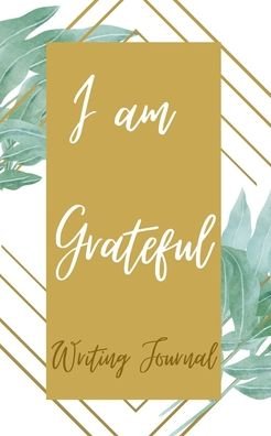 I am Grateful Writing Journal - Gold Green Line Frame - Floral Color Interior And Sections To Write People And Places - Toqeph - Böcker - Blurb - 9781714825615 - 26 februari 2021