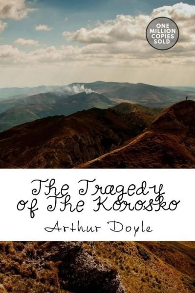 The Tragedy of The Korosko - Sir Arthur Conan Doyle - Bøker - Createspace Independent Publishing Platf - 9781717473615 - 2. mai 2018