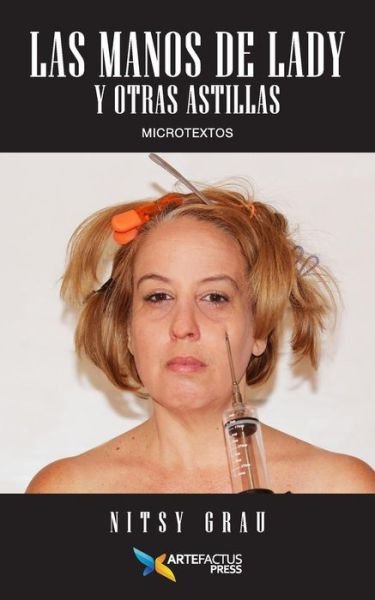 Cover for Nitsy Grau · Las Manos de Lady Y Otras Astillas (Paperback Bog) (2018)