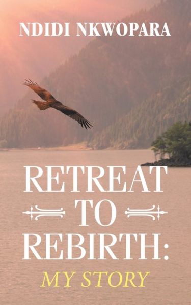 Cover for Ndidi Nkwopara · Retreat to Rebirth (Paperback Book) (2019)