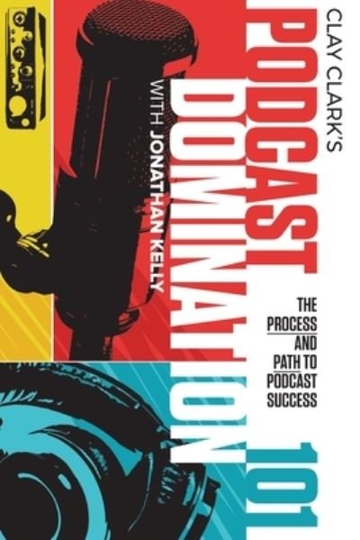Cover for Clay Clark · Podcast Domination 101 (Paperback Bog) (2020)